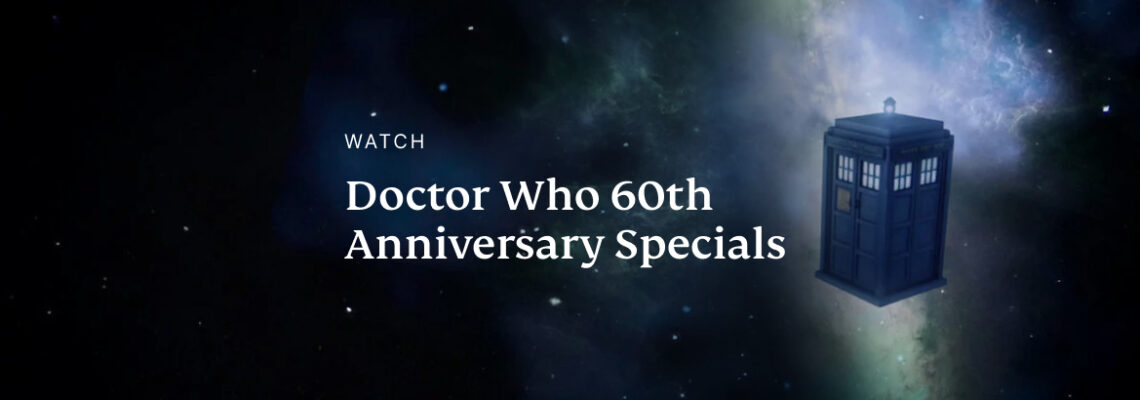 Watch the Doctor Who 60th Anniversary Specials