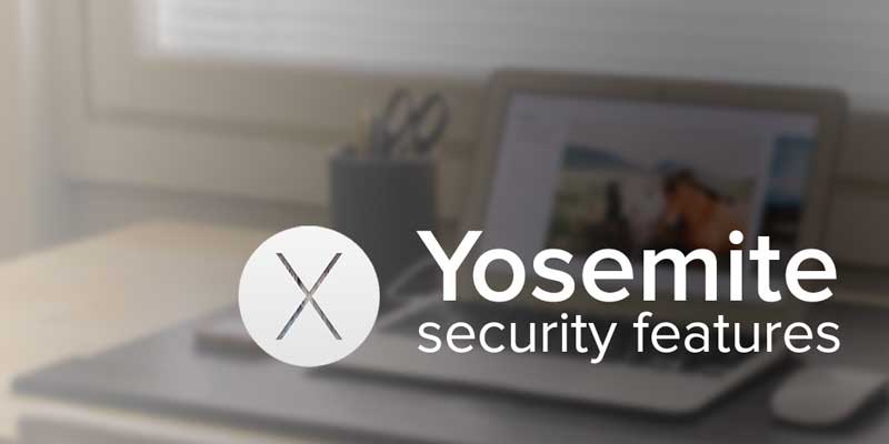 macOS Yosemite security features.